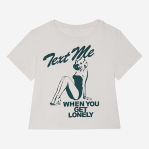 Text Me When You Get Lonely Baby Tee