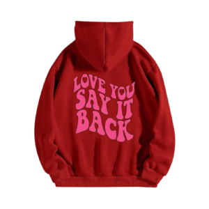 I Love You Say It Back Red Hoodie