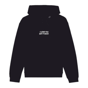 I Love You Say It Back Hoodie Black & White