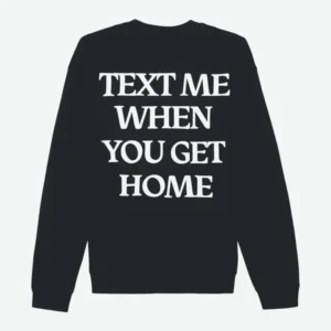text me when you get home Sweatshirt Black & White