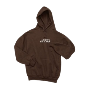I Love You Say It Back Brown Hoodie