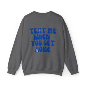 text me when you get home Sweatshirt Sport Gray