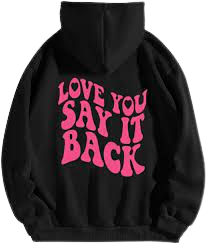 I Love You Say It Back Hoodie Black