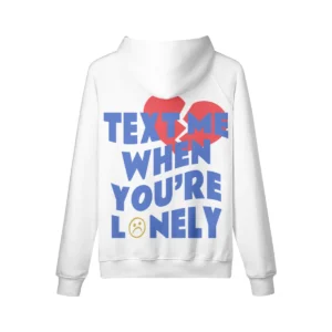 TEXT ME WHEN YOU’RE LONELY BROKEN HEART HOODIE